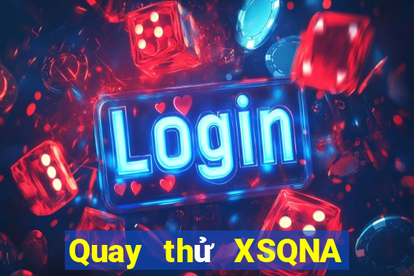 Quay thử XSQNA Chủ Nhật