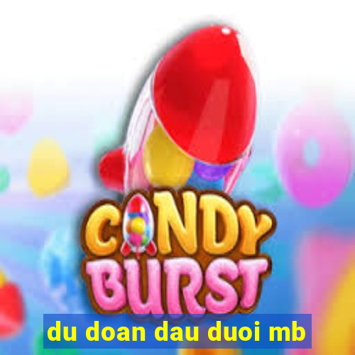 du doan dau duoi mb