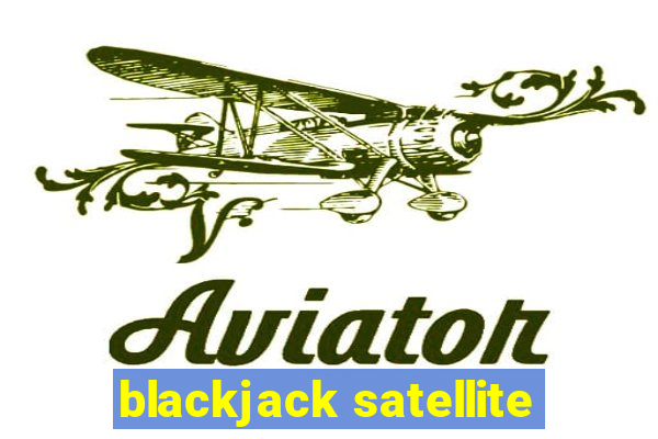 blackjack satellite