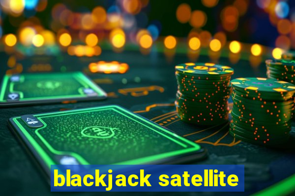 blackjack satellite