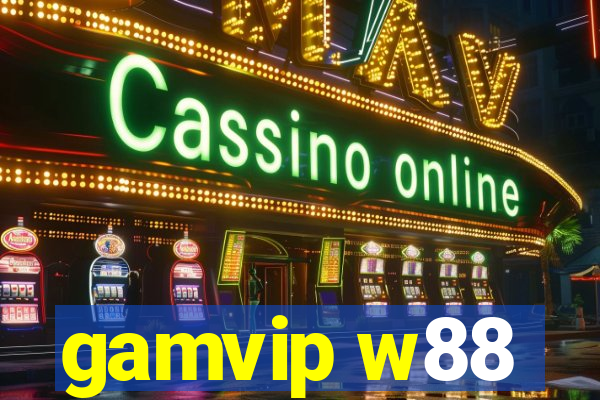 gamvip w88