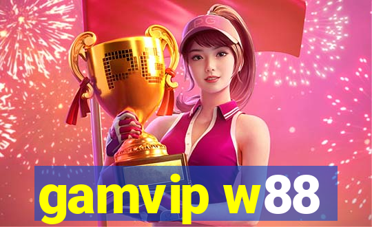 gamvip w88