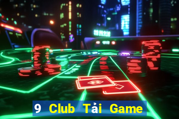 9 Club Tải Game Bài Đổi Thưởng