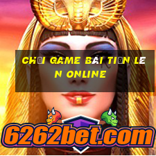 chơi game bài tiến lên online