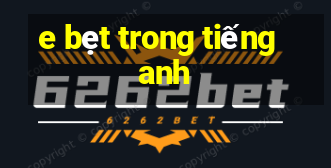 e bẹt trong tiếng anh