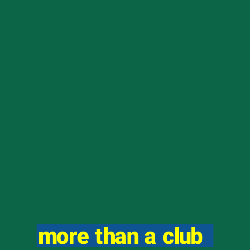 more than a club