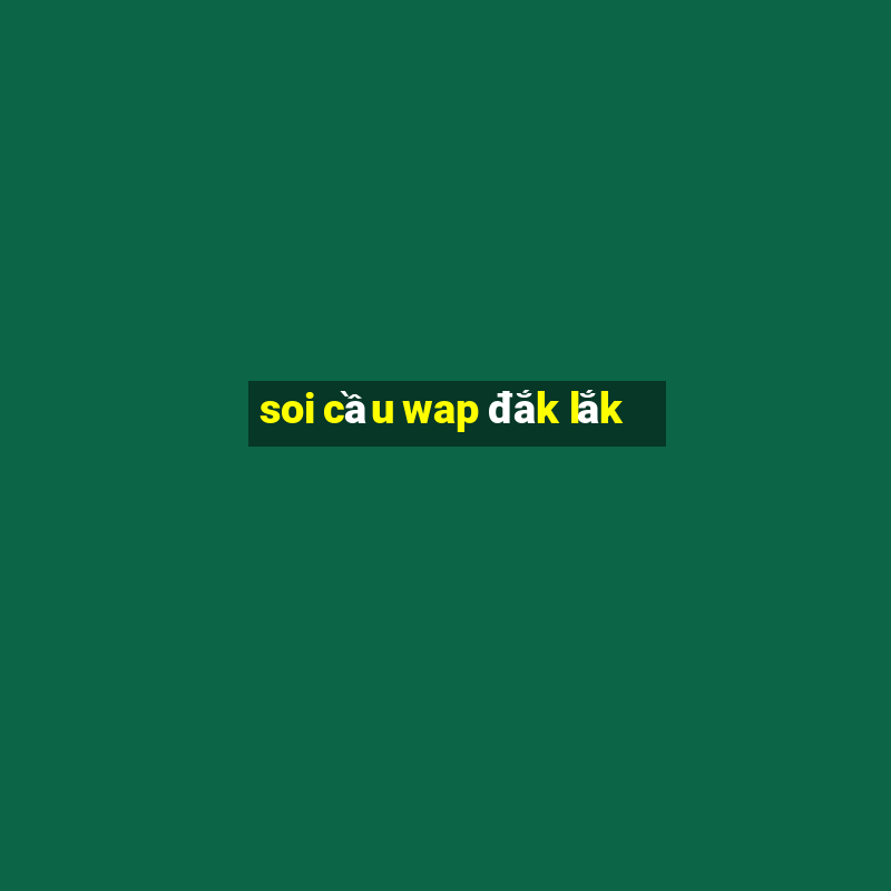 soi cầu wap đắk lắk