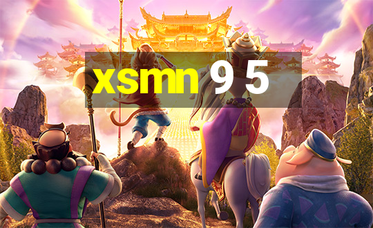 xsmn 9 5