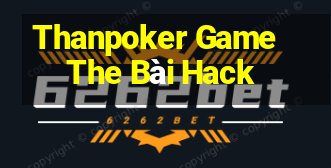 Thanpoker Game The Bài Hack