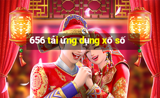 656 tải ứng dụng xổ số