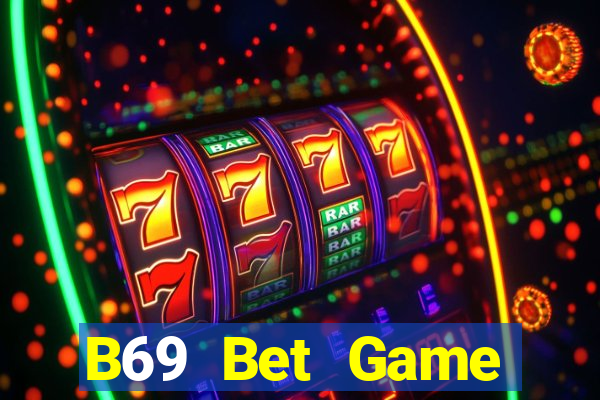 B69 Bet Game Đánh Bài An Tiền That Trên Điện Thoại