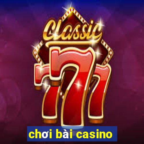 chơi bài casino