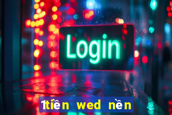 1tiền wed nền tảng giải trí