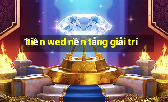 1tiền wed nền tảng giải trí