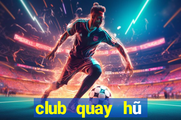 club quay hũ đổi thưởng