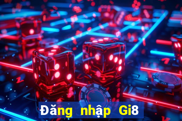 Đăng nhập Gi8 Thưởng 100k