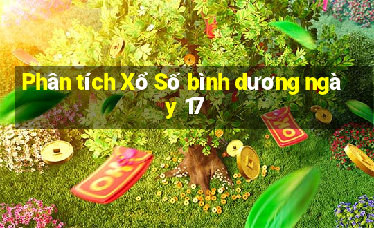 Phân tích Xổ Số bình dương ngày 17