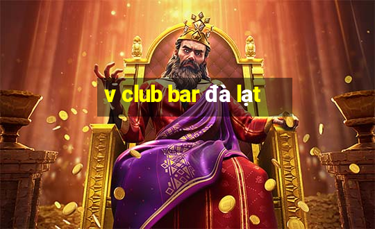 v club bar đà lạt