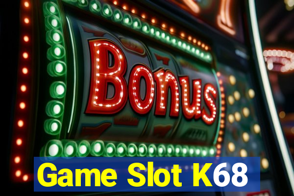 Game Slot K68