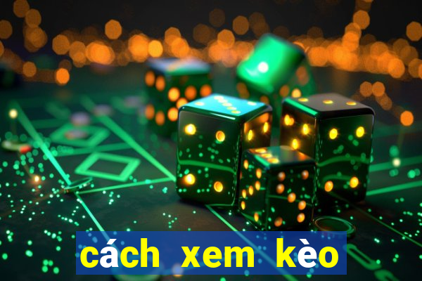 cách xem kèo châu á