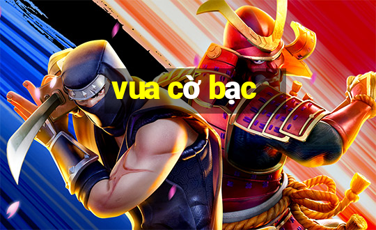 vua cờ bạc