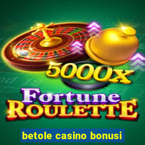 betole casino bonusi