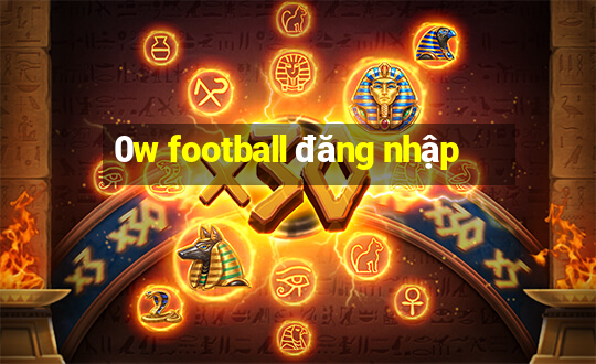 0w football đăng nhập