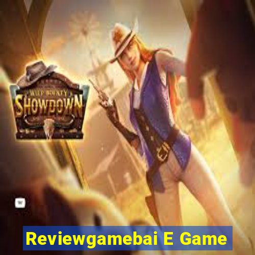 Reviewgamebai E Game