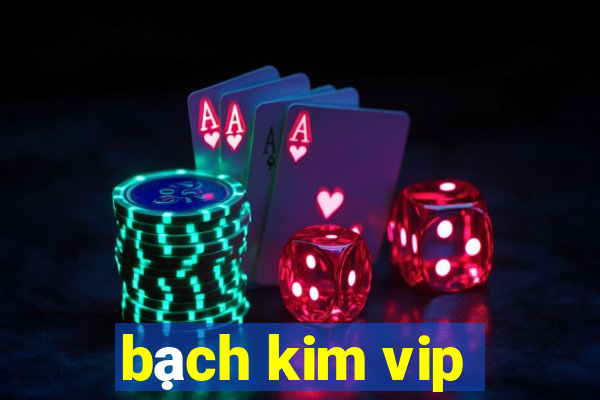 bạch kim vip