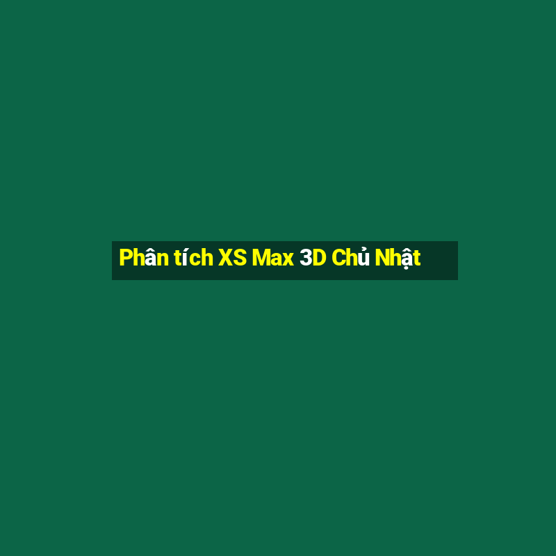 Phân tích XS Max 3D Chủ Nhật