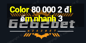 Color 80 000 2 điểm nhanh 3