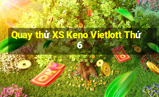 Quay thử XS Keno Vietlott Thứ 6