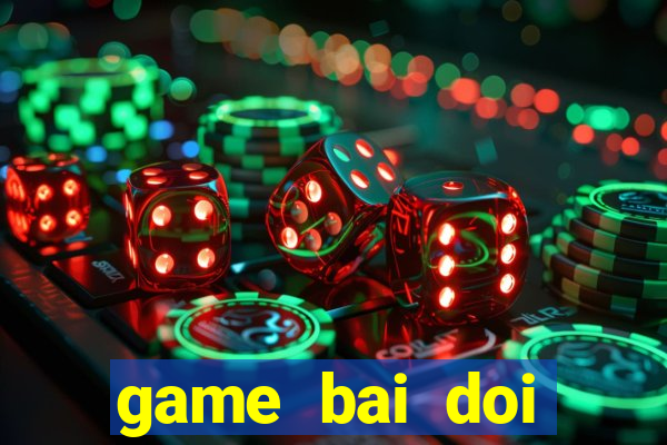 game bai doi thuong pc