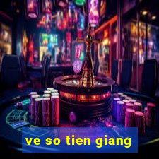 ve so tien giang