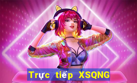 Trực tiếp XSQNG ngày 21