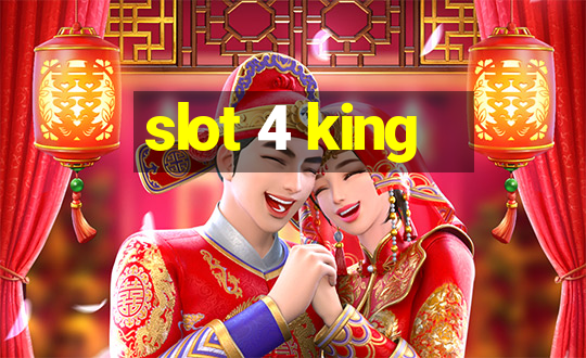 slot 4 king