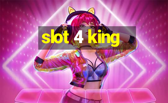 slot 4 king