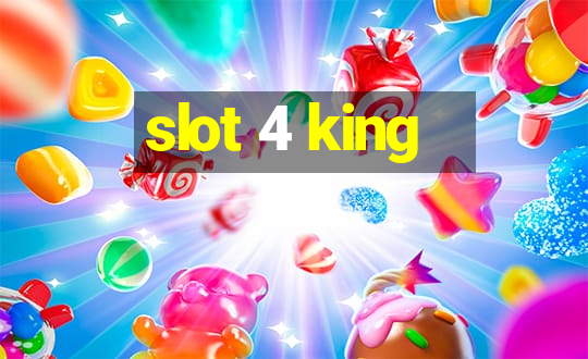 slot 4 king