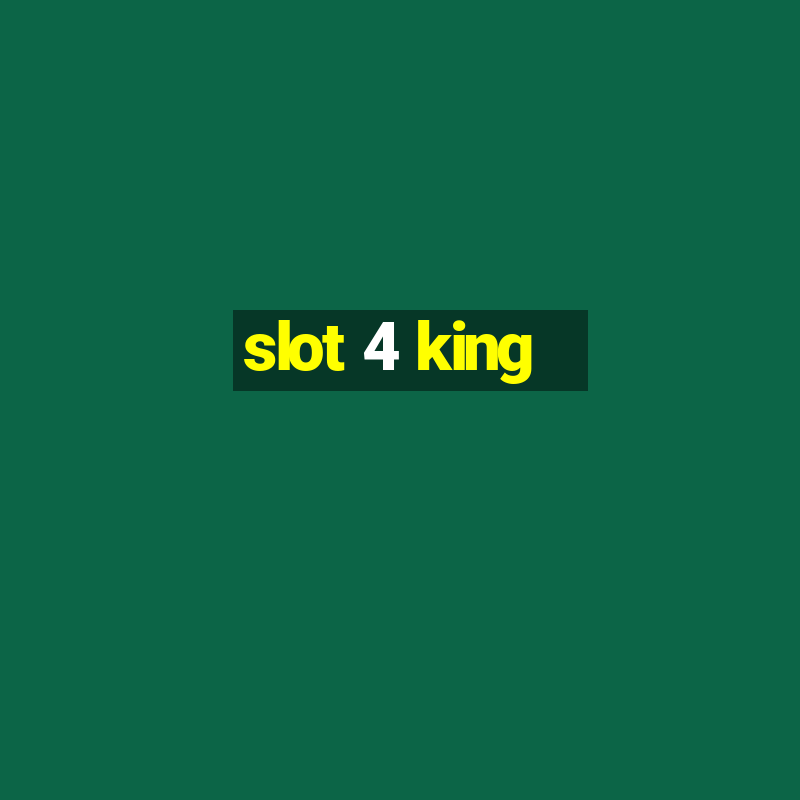 slot 4 king