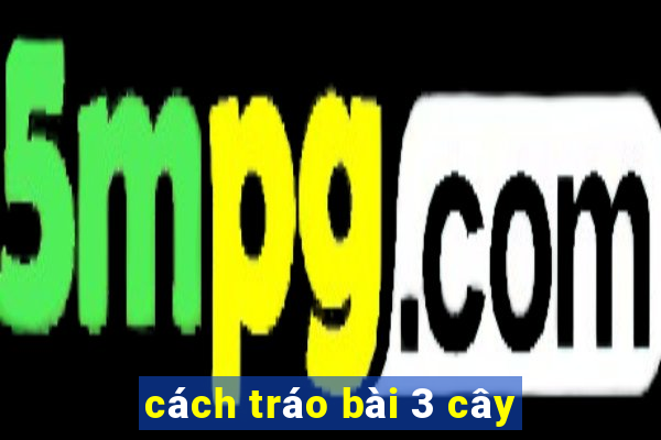 cách tráo bài 3 cây