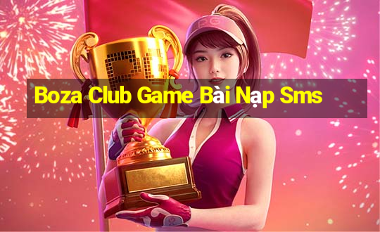 Boza Club Game Bài Nạp Sms