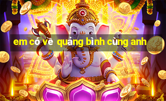 em có về quảng bình cùng anh