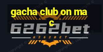 gacha club on mac