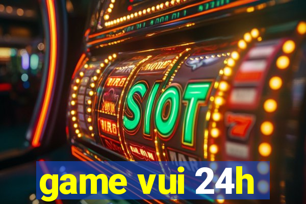 game vui 24h