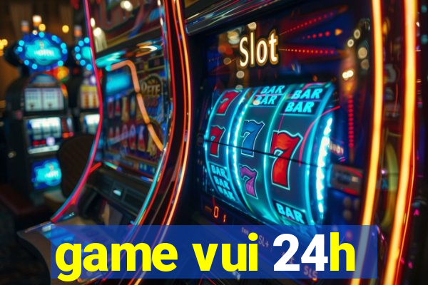 game vui 24h