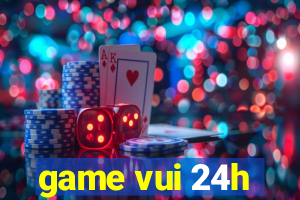 game vui 24h