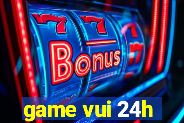 game vui 24h