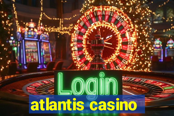 atlantis casino