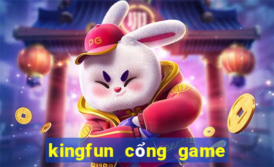 kingfun cổng game quốc tế tải game