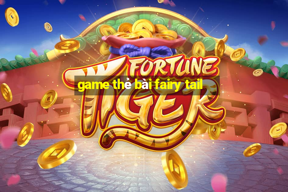 game thẻ bài fairy tail